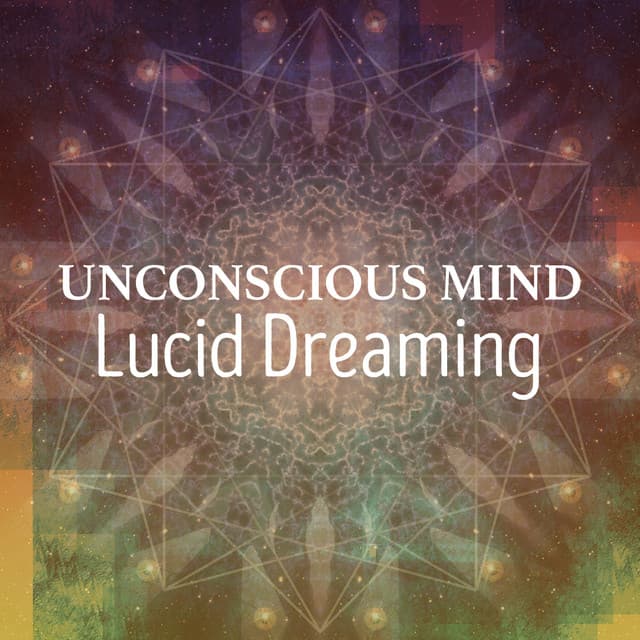 Unconscious Mind: Lucid Dreaming - Lucid Dreaming World-Collective Unconscious Mind