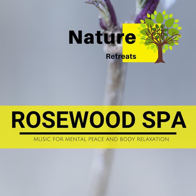 Rosewood Spa - Music for Mental Peace and Body Relaxation - Meditation Atmospheres