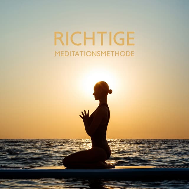 Richtige Meditationsmethode: Spirituelle Musik für tiefes Erwachen der Seele - Meditationsmusik Sammlung