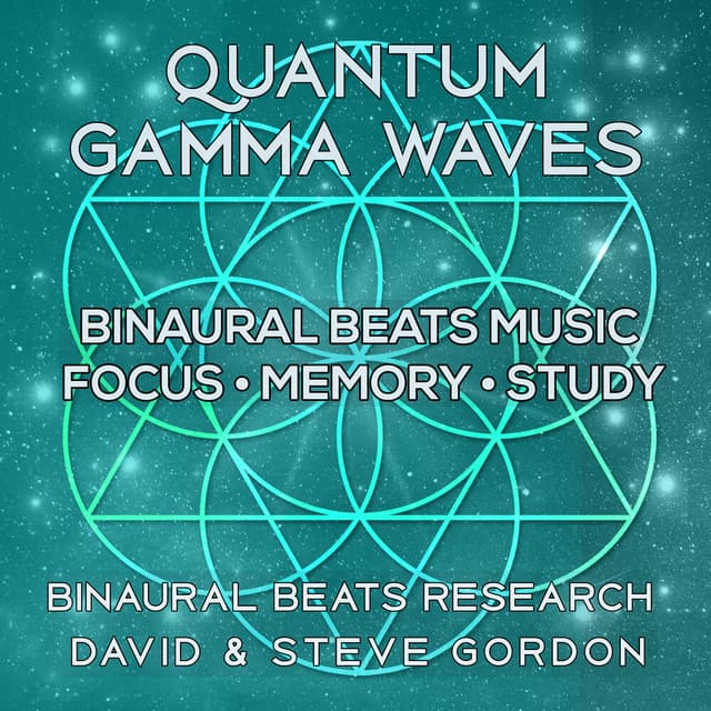Quantum Gamma Waves - Binaural Beats Music – Focus • Memory • Study - David & Steve Gordon