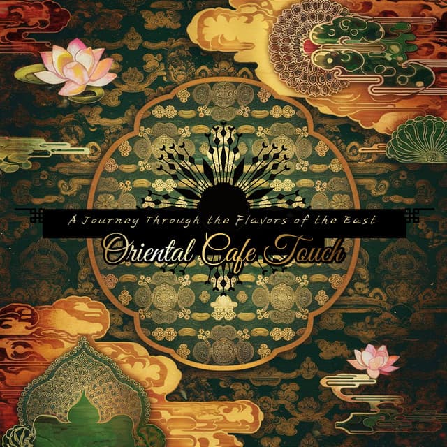 A Journey Through the Flavors of the East - Oriental Cafe Touch