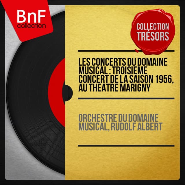 Les concerts du Domaine musical : Troisième concert de la saison 1956, au Théâtre Marigny - Orchestre Du Domaine Musical