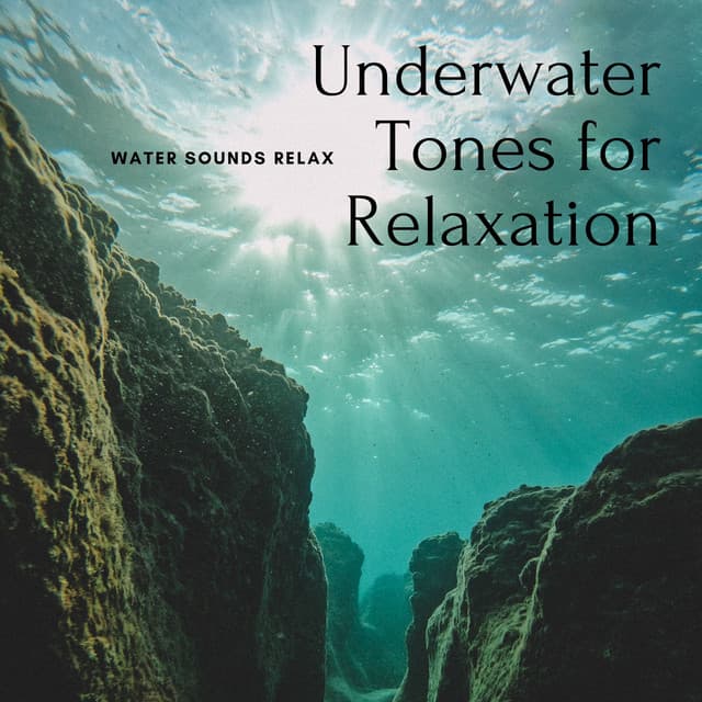 Underwater Tones for Relaxation - Water Sounds Relax - Relaxation Sounds