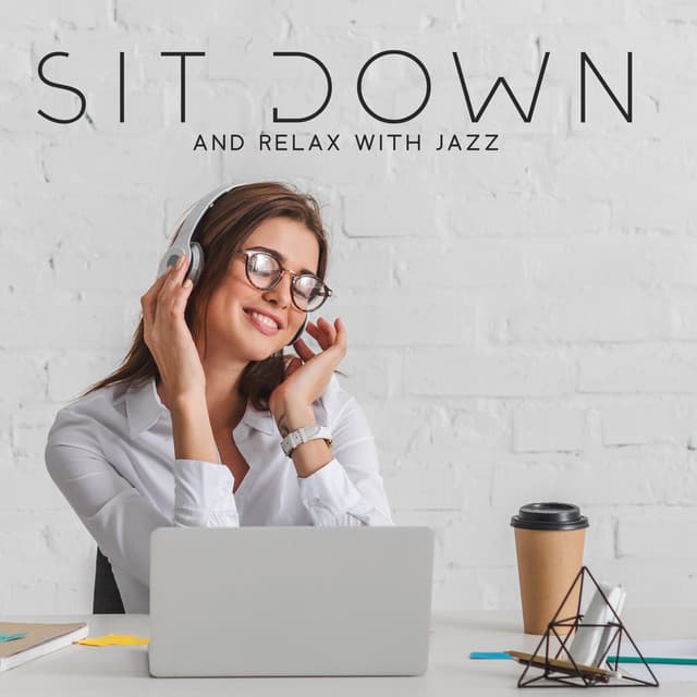 Sit Down and Relax with Jazz: Background Smooth Jazz Music for Chill Out After Work - Smooth Jazz Lounge School