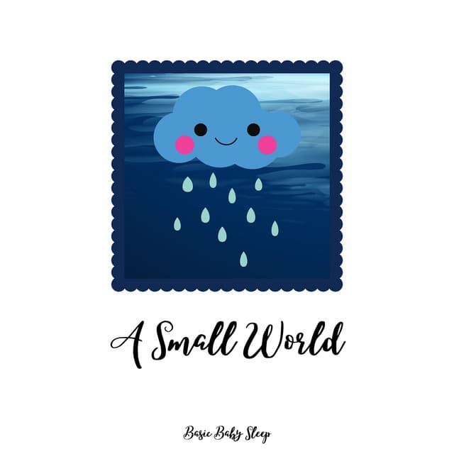 A Small World: Rainy Lullabies for Baby's Slumber - Basic Baby Sleep