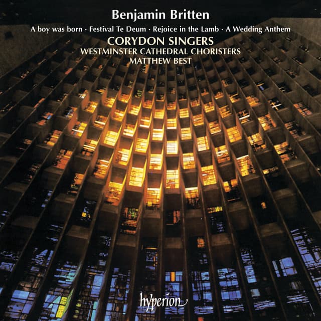Britten: A Boy Was Born; Rejoice in the Lamb; Festival Te Deum - Benjamin Britten