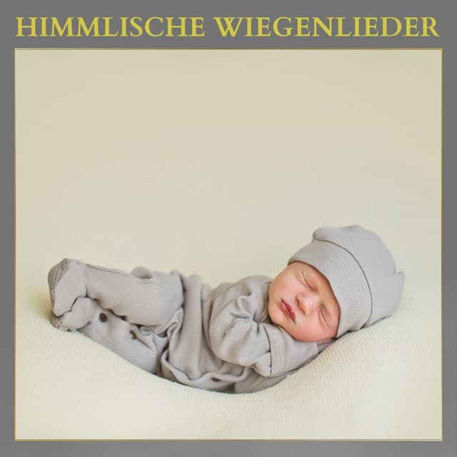 Himmlische Wiegenlieder: Babyschlaflieder - Sanfte Baby Schlaflieder