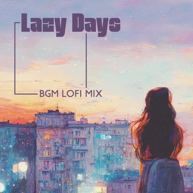 Lazy Days: BGM Lofi Mix - Global Lo-fi Chill