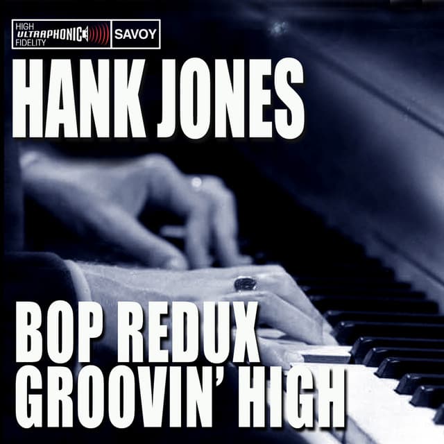 Bop Redux / Groovin' High - Hank Jones