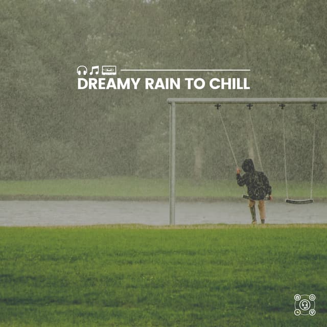 Dreamy Rain to Chill - Rainfall