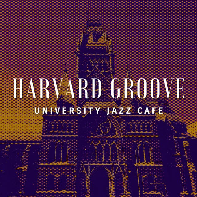 Harvard Groove: Morning Jazz Tunes - University Jazz Cafe
