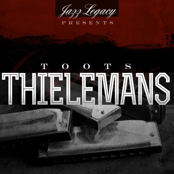 Jazz Legacy - Toots Thielemans