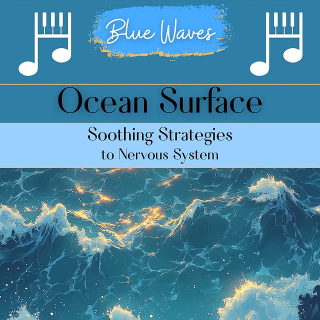 Ocean Surface: Soothing Strategies to Nervous System - Blue Waves
