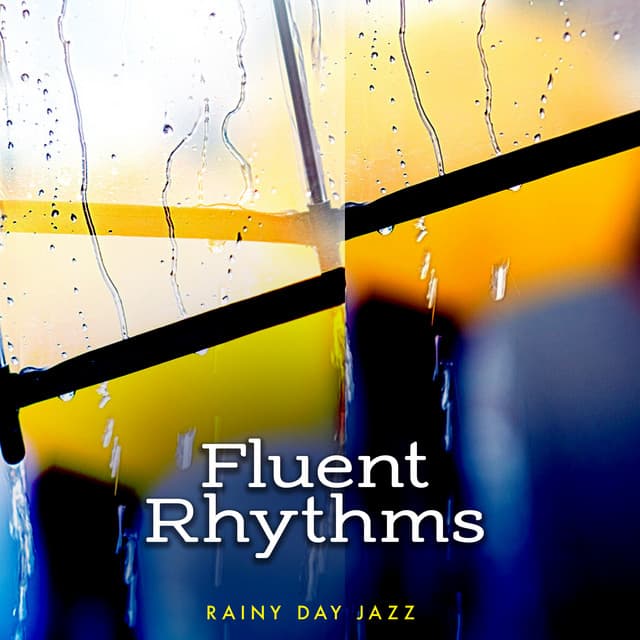 Fluent Rhythms - Rainy Day Jazz