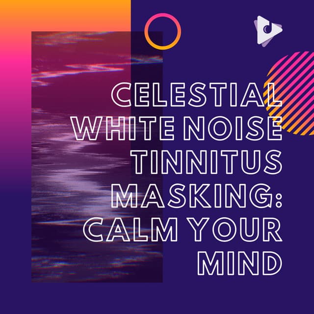 Celestial White Noise Tinnitus Masking: Calm Your Mind - Tinnitus Relief Sessions ASMR