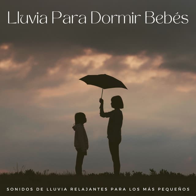 Lluvia Para Dormir Bebés: Sonidos De Lluvia Relajantes Para Los Más Pequeños - Canciones De Cuna Para Dormir Bebes