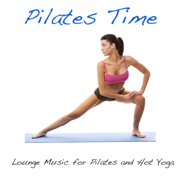 Pilates Time: Lounge Music for Pilates and Hot Yoga - Tropical Pilates