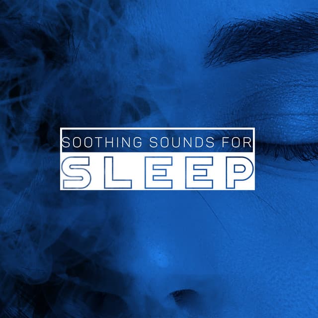 Soothing Sounds for Sleep: Calm Music Tracks for Relaxation, Deep Dreams, Night Therapy - Deep Sleep Maestro Sounds