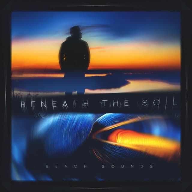 Beneath the Soil - Beach Sounds