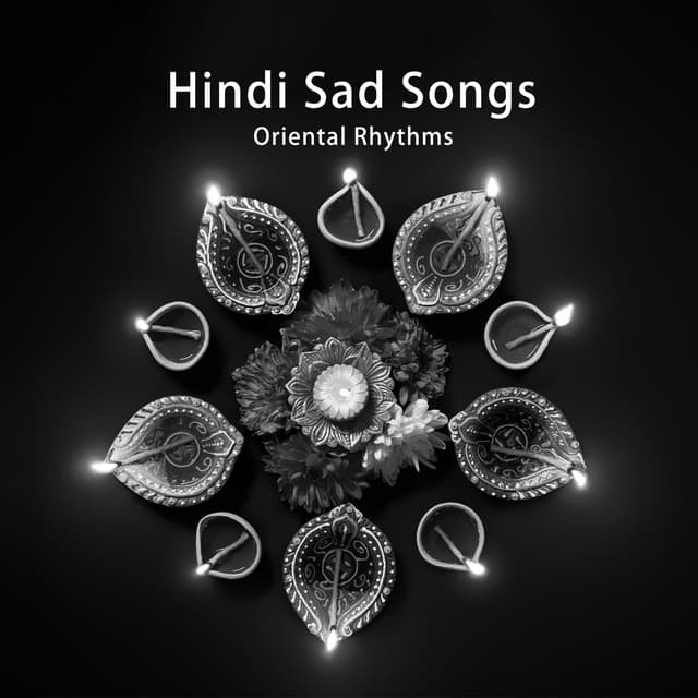 Hindi Sad Songs - Oriental Rhythms: Songs To Cry To - Indian Heart