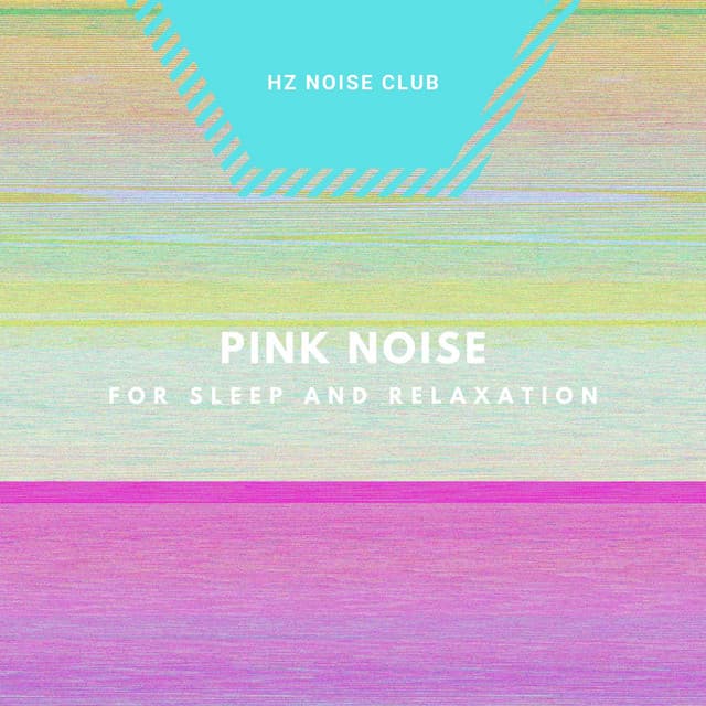 Pink Noise for Sleep and Relaxation - Hz Noise Club
