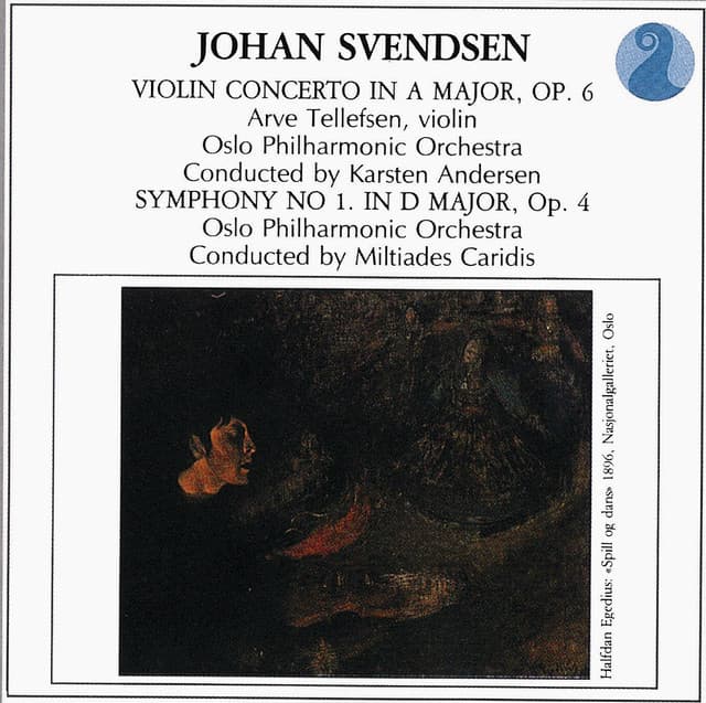 Svendsen: Violin Concerto in A major, Op. 6 / Symphony No. 1 in D major, Op. 4 - Johan Svendsen