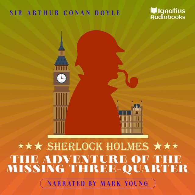 The Adventure of the Missing Three-Quarter - Sherlock Holmes Audiobooks