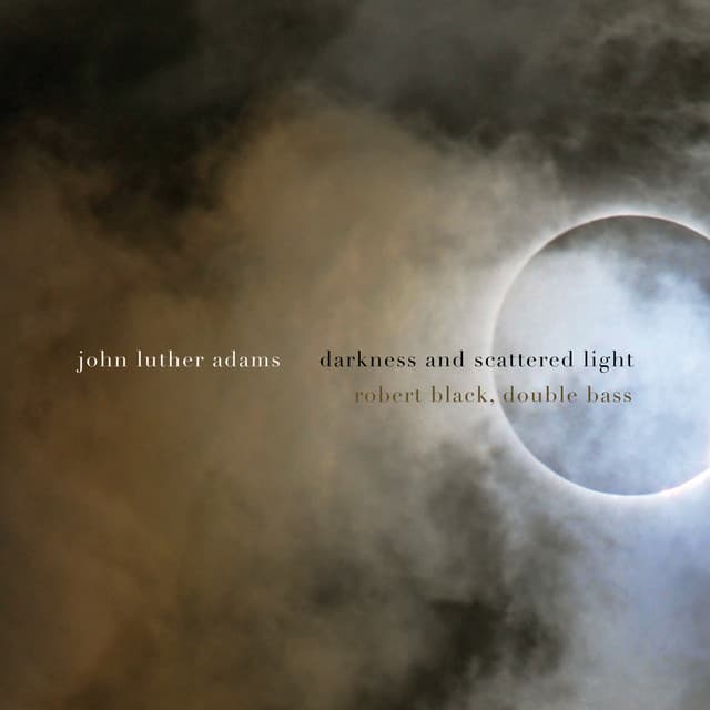 Darkness and Scattered Light - John Luther Adams