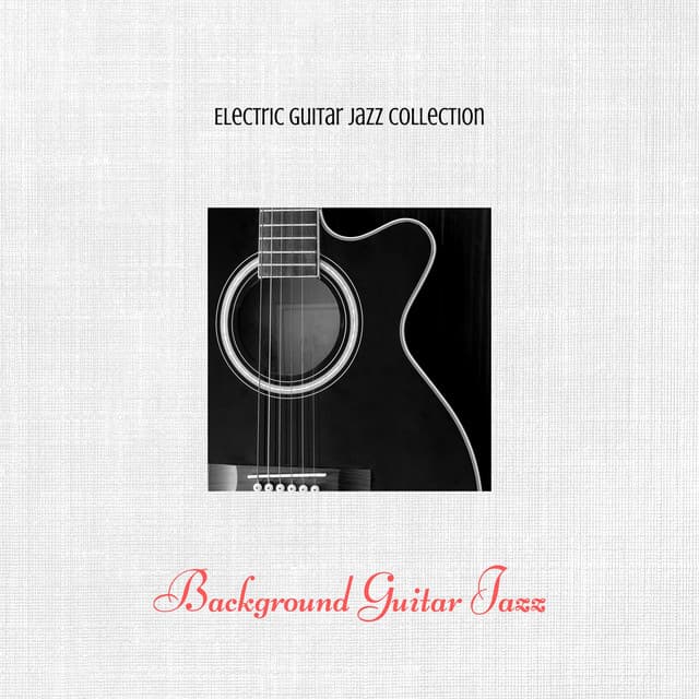 Background Guitar Jazz - Electric Guitar Jazz Collection