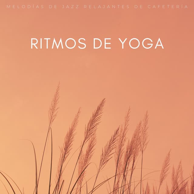 Ritmos De Yoga: Melodías De Jazz Relajantes De Cafetería - Estación de jazz