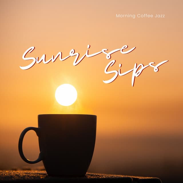 Sunrise Sips: Breakfast Jazz - Morning Coffee Jazz