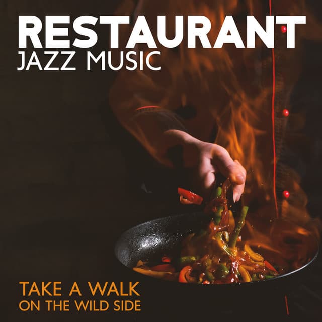 Restaurant Jazz Music: Take A Walk On The Wild Side - Easy Listening Restaurant Jazz