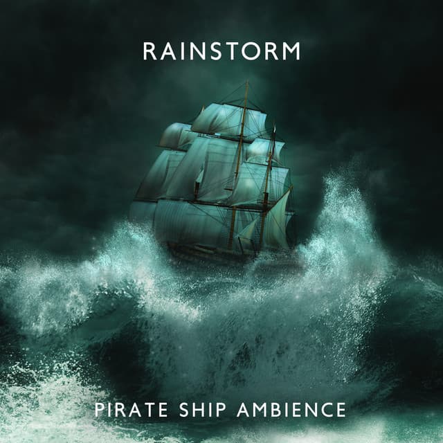 Rainstorm: Pirate Ship Ambience - Sofia White