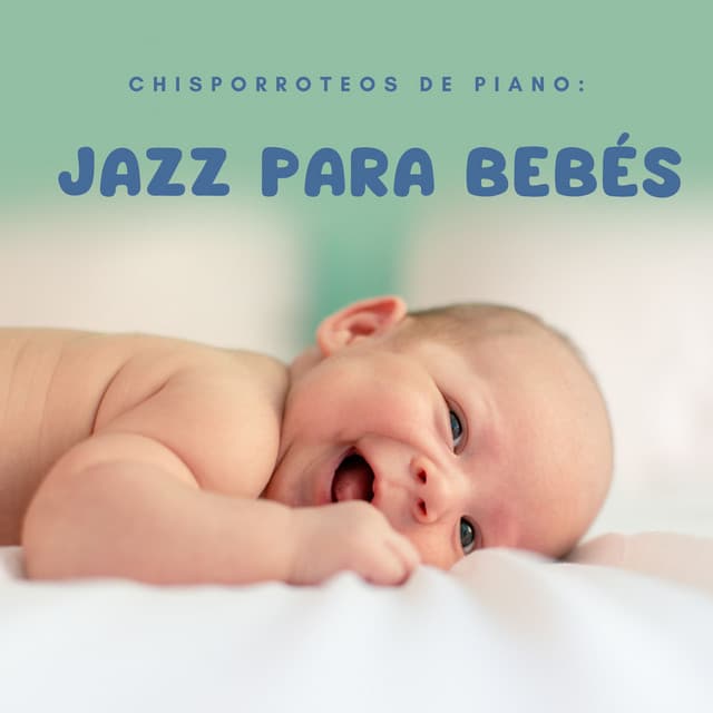 Chisporroteos De Piano: Jazz Para Bebés - Soñadoras de piano