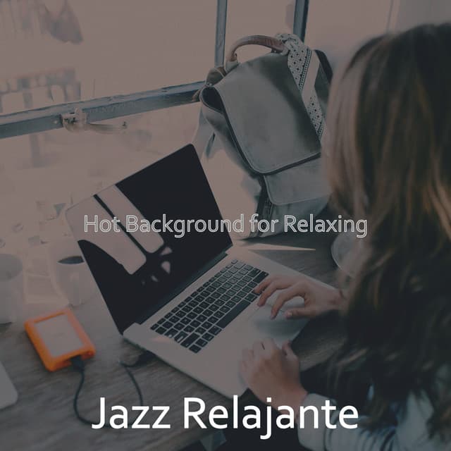 Hot Background for Relaxing - Jazz Relajante