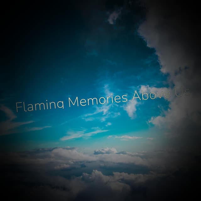 Flaming Memories Above Us - Eon Wilder