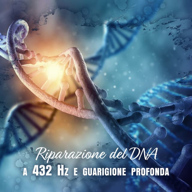 Riparazione del DNA a 432 Hz e guarigione profonda: Musica per la pulizia dei chakra - Collezione Solfeggio Toni