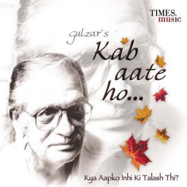 Kab Aate Ho - Gulzar