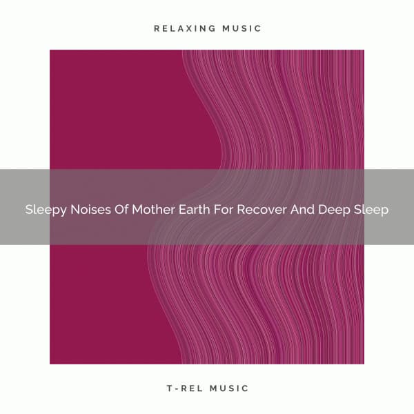 2021 New: Sleepy Noises Of Mother Earth For Recover And Deep Sleep - White Noise Sound Garden