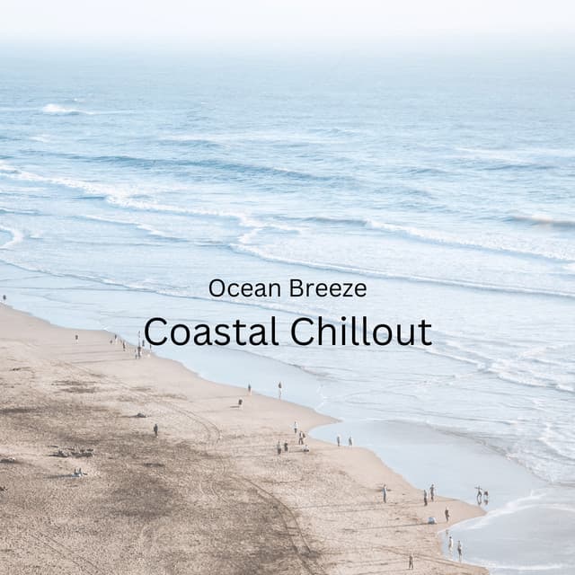 Ocean Breeze: Coastal Chillout - Spirits Of Our Dreams