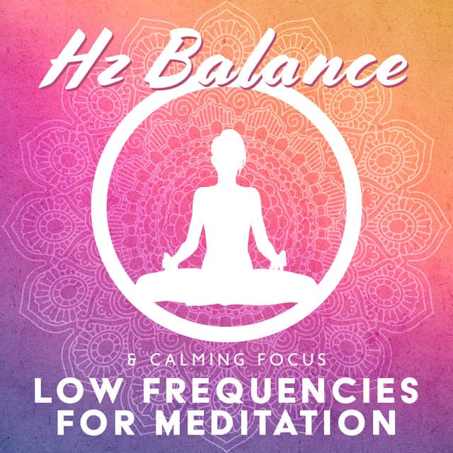 Hz Balance & Calming Focus: Low Frequencies for Meditation - Hz HypnoSOS