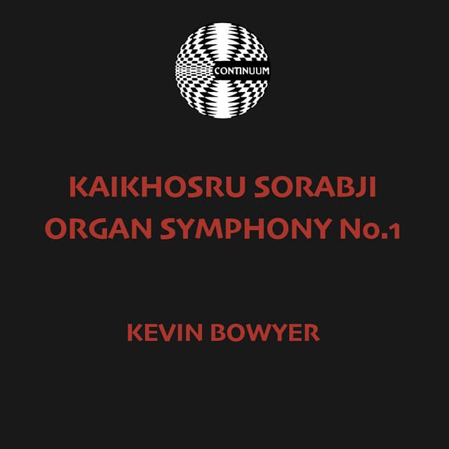 Kaikhosru Sorabji: Organ Symphony No. 1 - Kaikhosru Sorabji