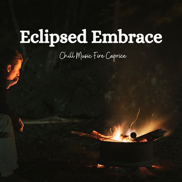 Eclipsed Embrace: Chill Music Fire Caprice - Quiet Point
