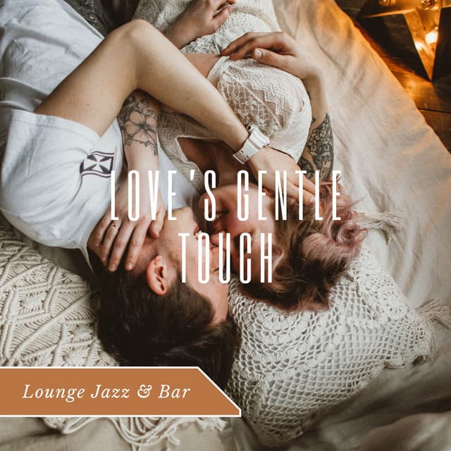 Love’s Gentle Touch - Lounge Jazz & Bar