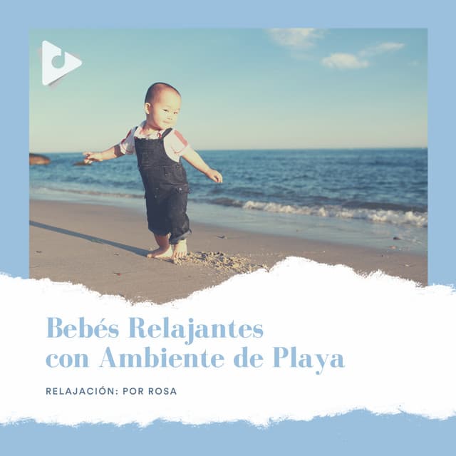 Bebés Relajantes con Ambiente de Playa - Relajación: Por Rosa