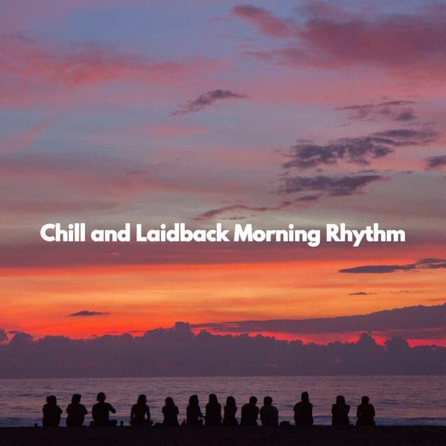 Chill and Laidback Morning Rhythm - Jazz Rilassante Primo