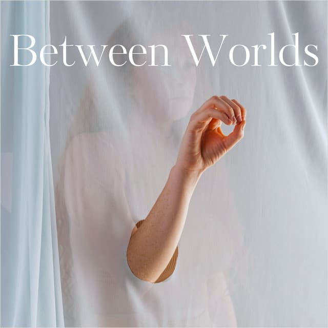 Between Worlds: Touching Stillness, Holding Serenity - Improving Concentration Music Zone