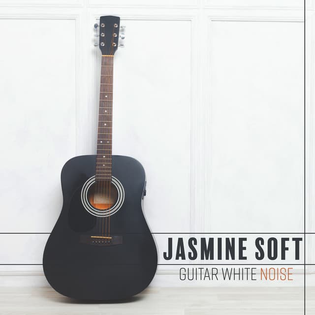 Guitar White Noise: Total Relaxing Music for Sleep, Stress Relief and Deep Relaxation - Jasmine Soft