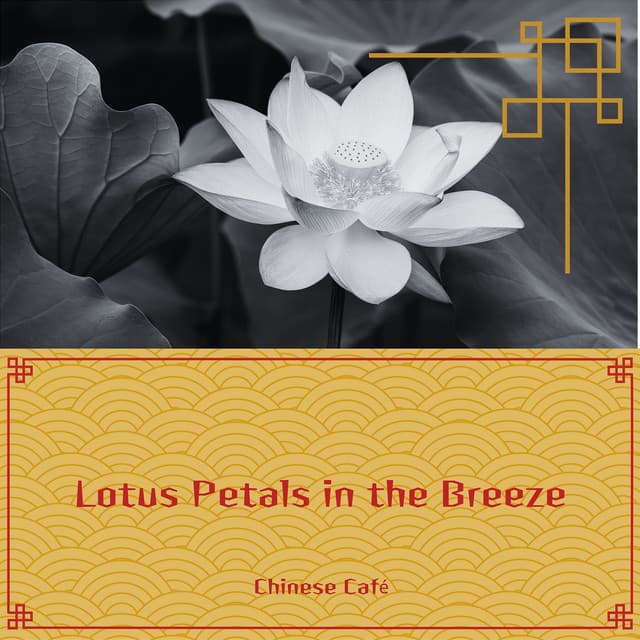 Lotus Petals in the Breeze: Soft Chinese Harmonies for the Soul - Chinese Café