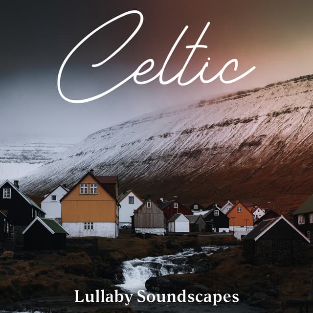Celtic Lullaby Soundscapes: Night Silencing Music - Bedtime Stories Unit
